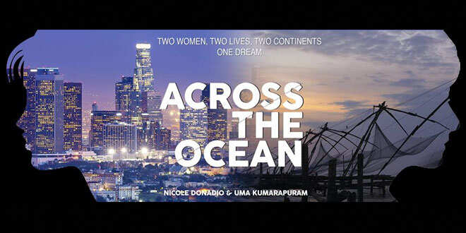 രണ്ടു രാജ്യങ്ങള്, രണ്ടു സംവിധായികമാര്, ഒരു സിനിമ; ‘എക്രോസ് ദി ഓഷ്യന്’ നിര്മാണത്തില് നിങ്ങള്ക്കും പങ്കാളികളാകാം